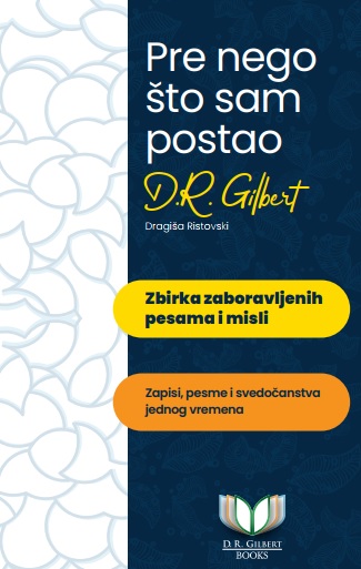 PRE NEGO ŠTO SAM POSTAO D. R. GILBERT 