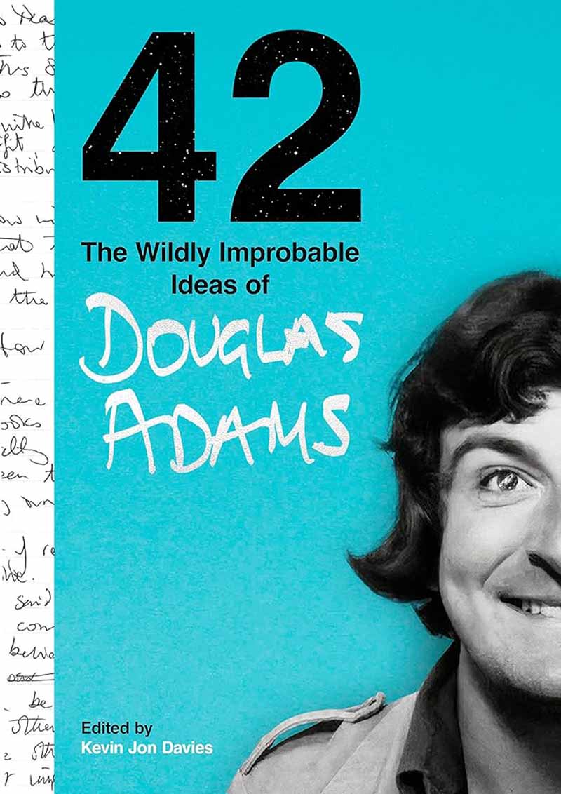 42 The Wildly Improbable Ideas of Douglas Adams 