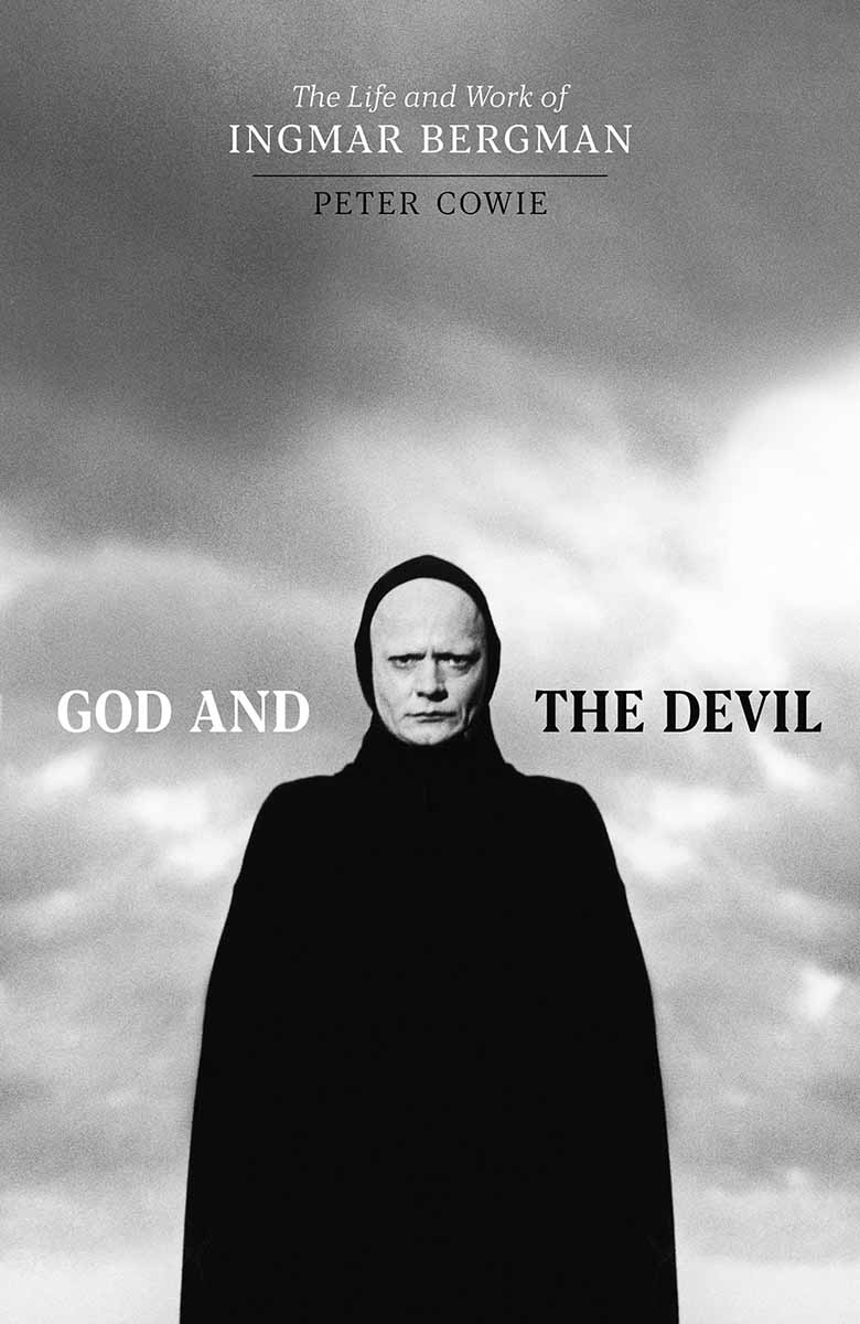 GOD AND THE DEVIL The Life and Work of Ingmar Bergman 