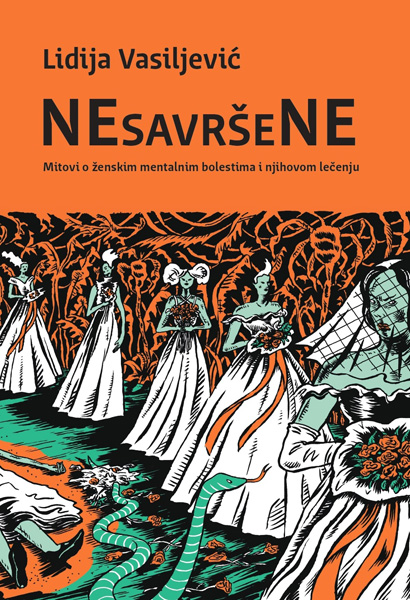 NESAVRŠENE: MITOVI O ŽENSKIM MENTALNIM BOLESTIMA I NJIHOVOM LEČENJU 