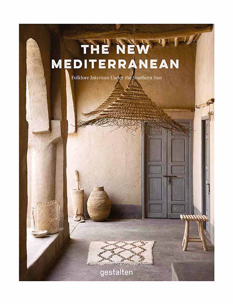 THE NEW MEDITERRANEAN Homes and Interiors under the Southern Sun 