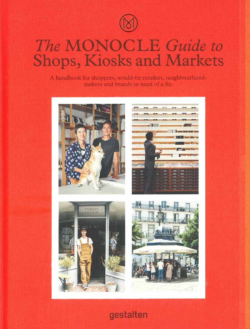 THE MONOCLE GUIDE TO SHOPS, KIOSKS AND MARKETS 