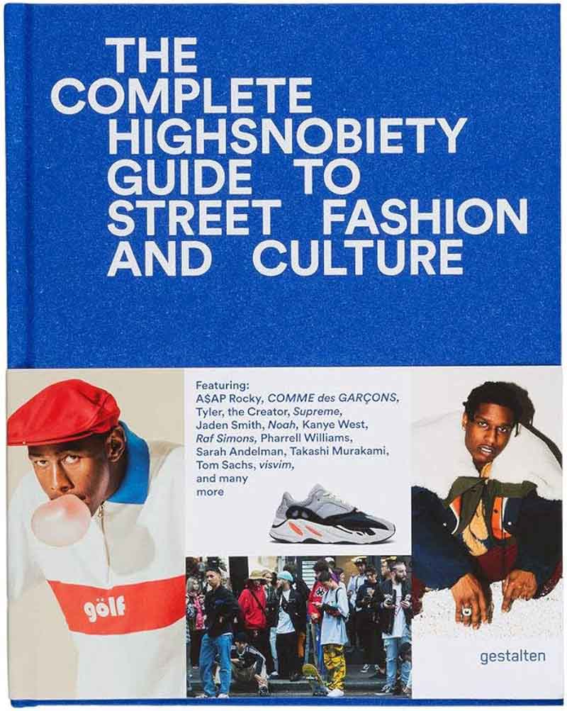 THE INCOMPLETE Highsnobiety Guide to Street Fashion and Culture 