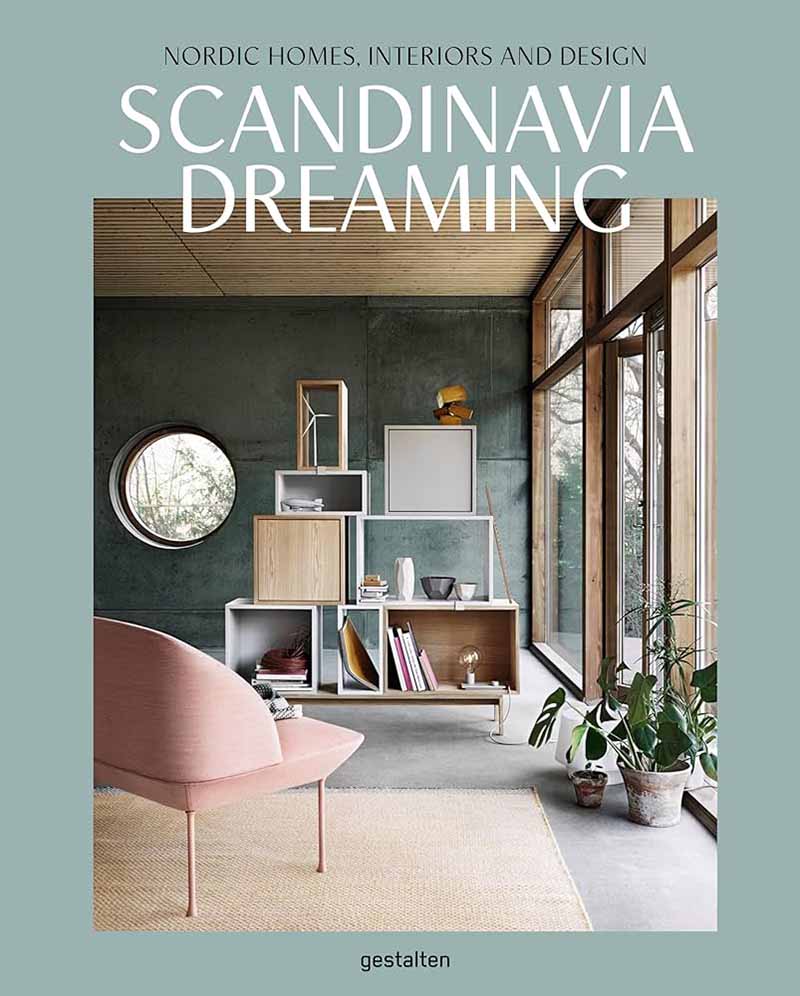 SCANDINAVIA DREAMING Nordic Homes, Interiors and Design 