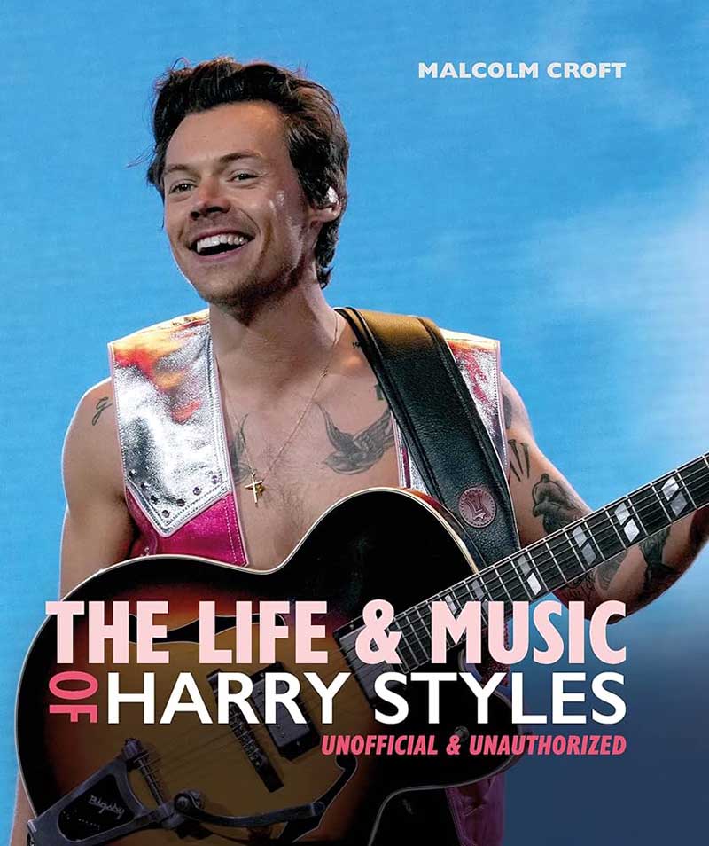 THE LIFE AND MUSIC OF HARRY STYLES 