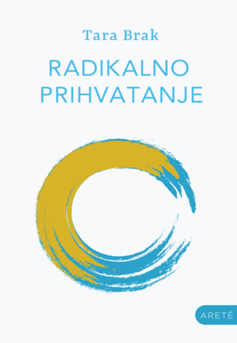 RADIKALNO PRIHVATANJE: PRIHVATITE SVOJ ŽIVOT <br />
BUDINIM SRCEM 