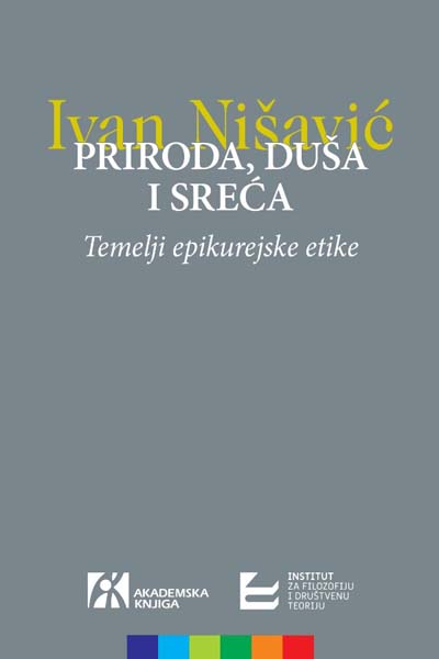 PRIRODA, DUŠA I SREĆA. TEMELJI EPIKUREJSKE ETIKE 
