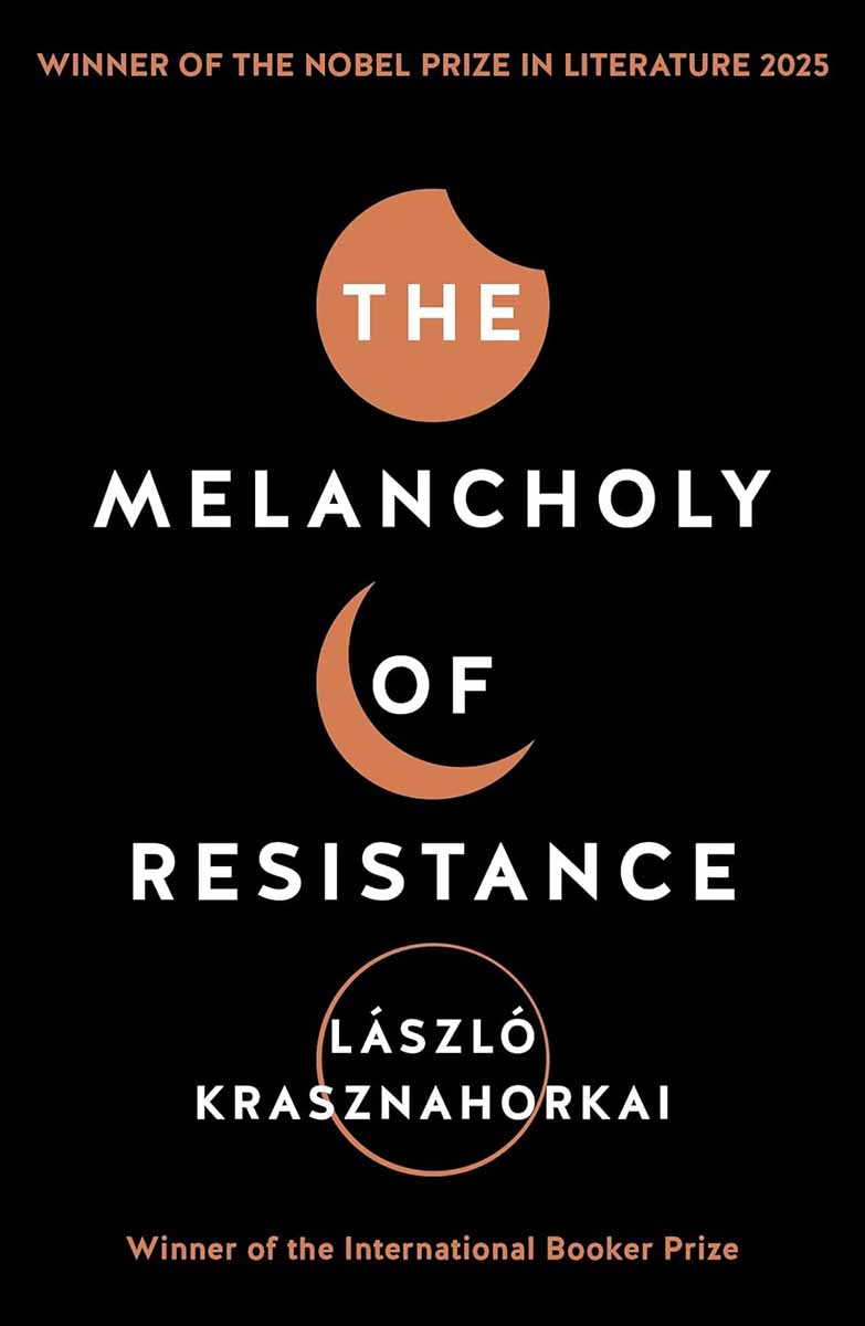 Nobel Prize Winner THE MELANCHOLY OF RESISTANCE 