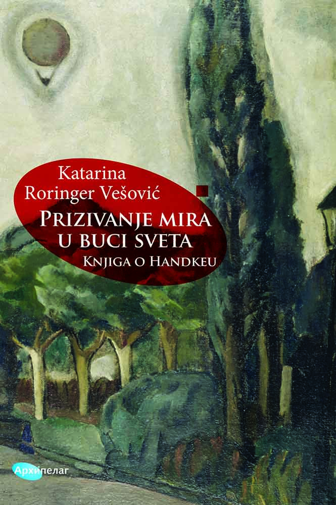 PRIZIVANJE MIRA U BUCI SVETA: KNJIGA O HANDKEU 
