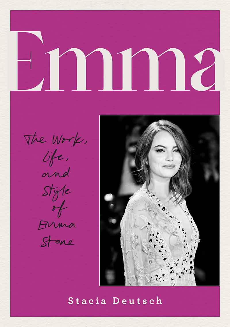 EMMA The Work, Life, and Style of Emma Stone 