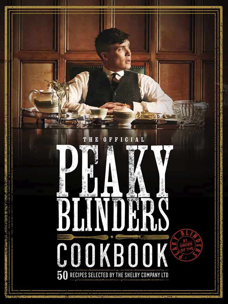 THE OFFICIAL PEAKY BLINDERS COOKBOOK 