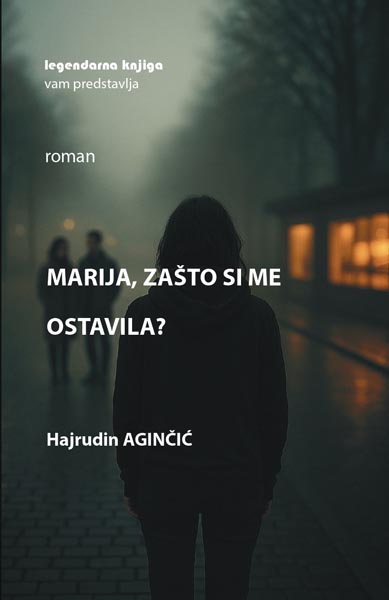 MARIJA, ZAŠTO SI ME OSTAVILA ? 