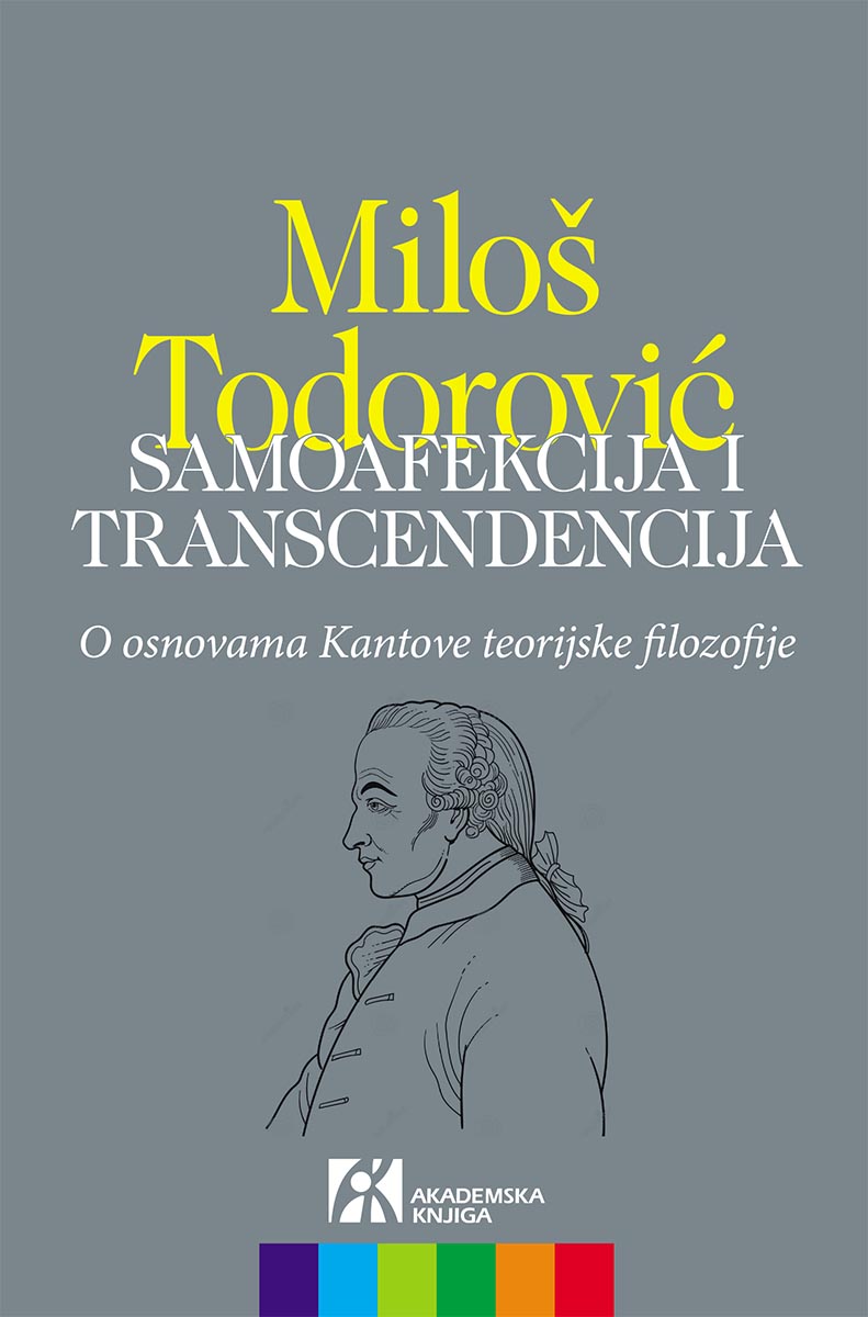 SAMOAFEKCIJA I TRANSCENDENCIJA O osnovama Kantove teorijske filozofije 