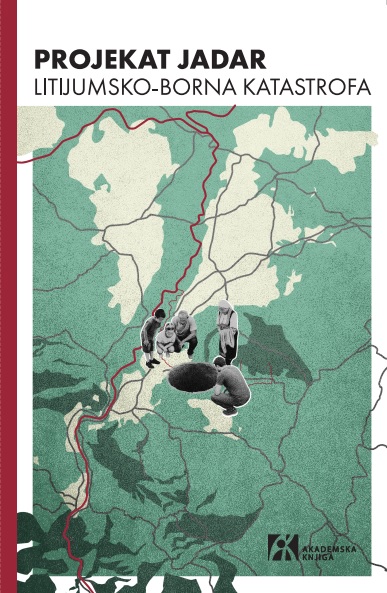 PROJEKAT JADAR. LITIJUMSKO-BORNA KATASTROFA. MONOGRAFIJA 