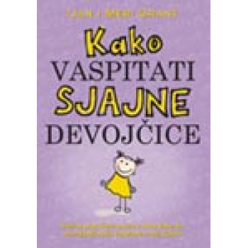 KAKO VASPITATI SJAJNE DEVOJČICE 