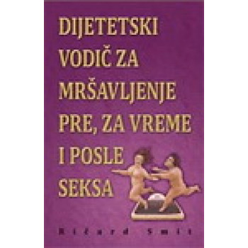 DIJETETSKI VODIČ ZA MRŠAVLJENJE PRE ZA VREME I POSLE SEKSA 