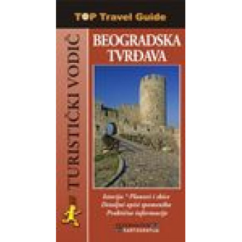 TOP TRAVEL GUIDE BEOGRADSKA TVRĐAVA 