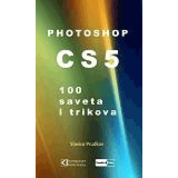 PHOTOSHOP CS5 100 SAVETA I TRIKOVA 