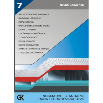 NORMATIVI I STANDARDI RADA U GRAĐEVINARSTVU VII NISKOGRADNJA 