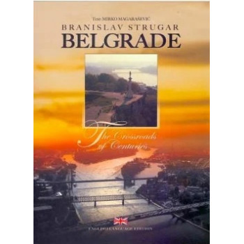MONOGRAFIJA BEOGRAD RASKRŠĆE VEKOVA I PUTEVA ENGLESKI 