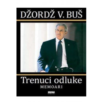 TRENUCI ODLUKE MEMOARI DŽORDŽA V BUŠA 