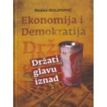 EKONOMIJA I DEMOKRATIJA DRŽATI GLAVU IZNAD 