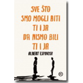 SVE ŠTO SMO MOGLI BITI TI I JA DA NISMO BILI TI I JA 