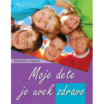 MOJE DETE JE UVEK ZDRAVO 