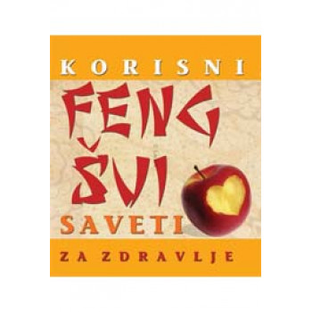 KORISNI FENG ŠUI SAVETI ZA ZDRAVLJE 