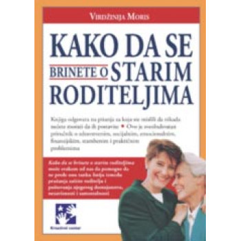 KAKO DA SE BRINETE O STARIM RODITELJIMA 