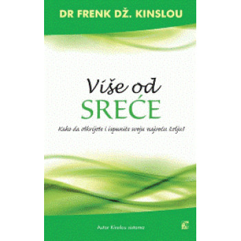 VIŠE OD SREĆE KAKO DA OTKRIJETE I ISPUNITE SVOJU NAJVEĆU ŽELJU 
