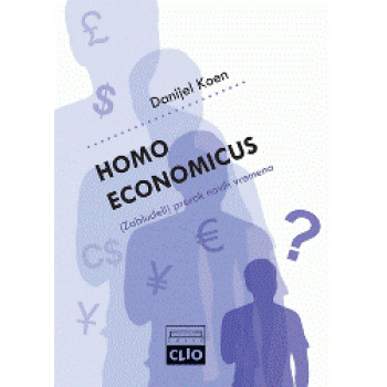 HOMO ECONOMICUS ZABLUDELI PROROK NOVIH VREMENA 