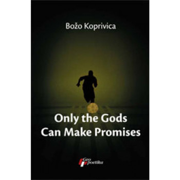 ONLY THE GODS CAN MAKE PROMISES 