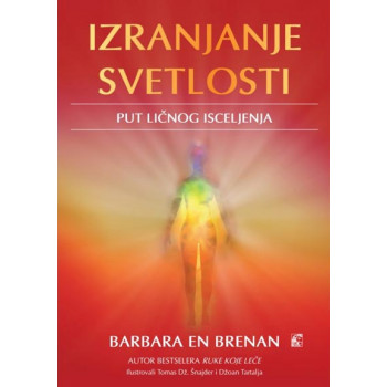 IZRANJANJE SVETLOSTI Put ličnog isceljenja 