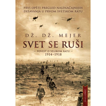 SVET SE RUŠI POVEST O VELIKOM RATU 1914 1918 
