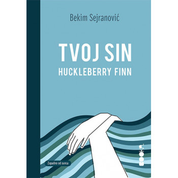 TVOJ SIN HUCKLEBERRY FINN 