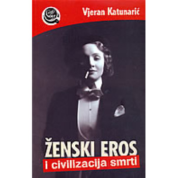ŽENSKI EROS I CIVILIZACIJA SMRTI 