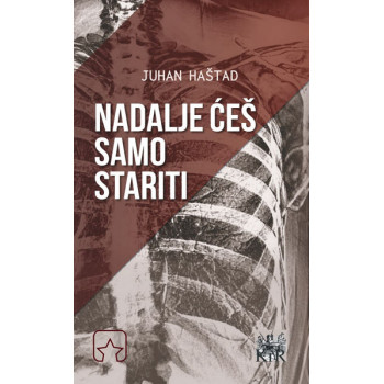 NADALJE ĆEŠ SAMO STARITI 