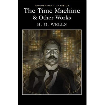 The Time Machine and Other Works 