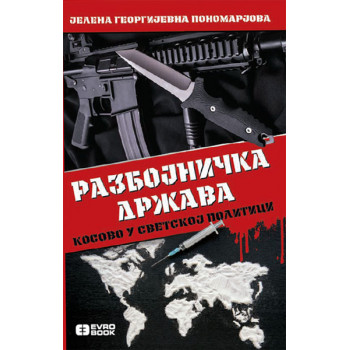 RAZBOJNIČKA DRŽAVA Kosovo u svetskoj politici 