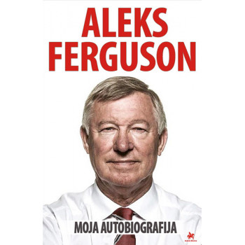 MOJA AUTOBIOGRAFIJA Aleks Ferguson 