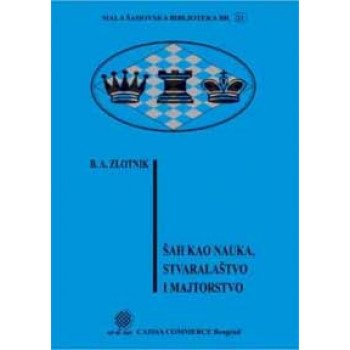 ŠAH KAO NAUKA STVARALAŠTVO I MAJSTORSTVO 