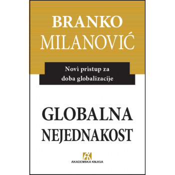 GLOBALNA NEJEDNAKOST Novi pristup za doba globalizacije 