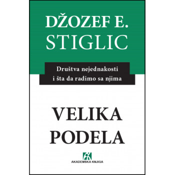 VELIKA PODELA Društvena nejednakost i šta da radimo s njima 