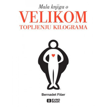 MALA KNJIGA O VELIKOM TOPLJENJU KILOGRAMA 