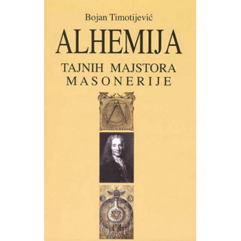 ALHEMIJA TAJNIH MAJSTORA MASONERIJE 