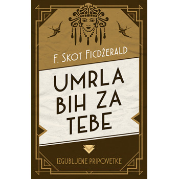 UMRLA BIH ZA TEBE Izgubljene pripovetke 