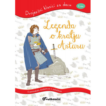 Dvojezični klasici za decu LEGENDA O KRALJU ARTURU 