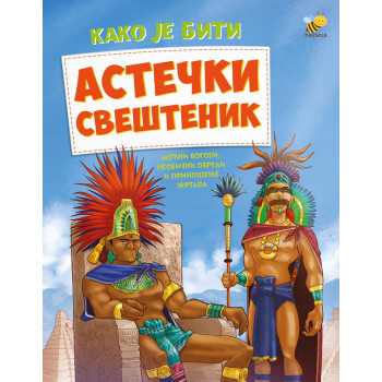 Kako je biti ASTEČKI SVEŠTENIK 