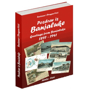 POZDRAV IZ BANJALUKE 1897-1941 / GREETINGS FROM BANJALUKA 